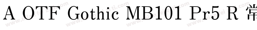 A OTF Gothic MB101 Pr5 R 常规(OpenTyp字体转换